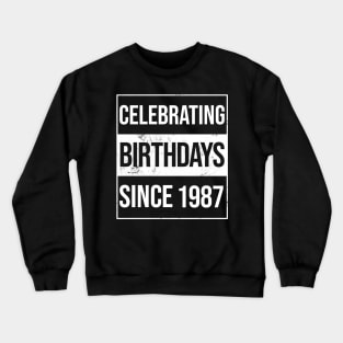 Celebrating Birthdays Since 1987 Crewneck Sweatshirt